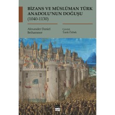 Bizans ve Müslüman Türk Anadolu’nun Doğuşu (1040-1130)